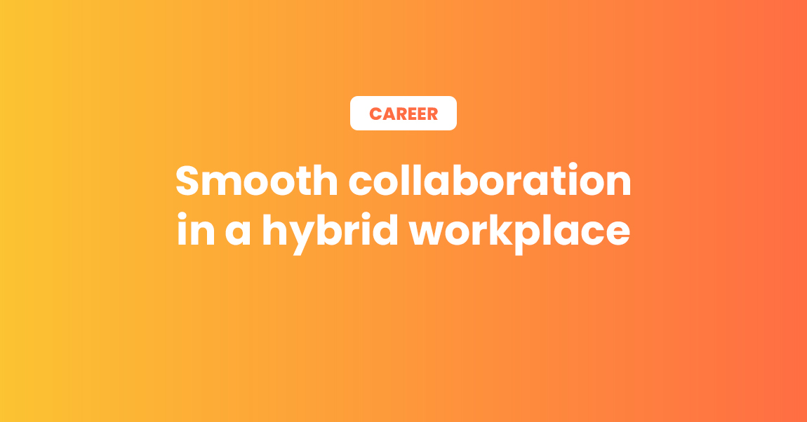 Smooth collaboration in a hybrid workplace